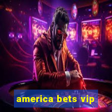 america bets vip